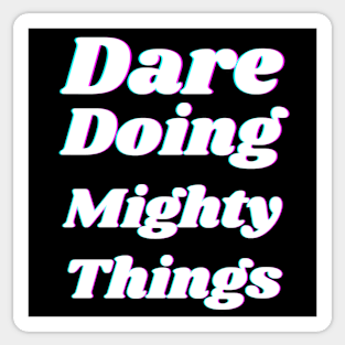 Dare doing mighty things in white text with a glitch Sticker